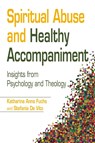 Spiritual Abuse and Healthy Accompaniment - Katharina Anna Fuchs ; Stefania De Vito - 9780809157648