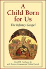 A Child Born for Us: The Infancy Gospel - David M. Neuhaus - 9780809157686