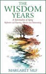 The Wisdom Years: A Spirituality of Aging - Margaret Silf - 9780809158072