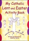 My Catholic Lent and Easter Activity Book - Jennifer Galvin - 9780809167067