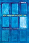 How We Learn Where We Live - NAQVI,  Fatima - 9780810131996