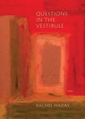 Questions in the Vestibule - HADAS,  Rachel - 9780810133174