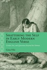Shattering the Self in Early Modern English Verse - Gina Filo - 9780810148826