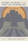 Every Place on the Map Is Disabled - Camisha L. Jones ; Travis Chi Wing Lau ; Naomi Ortiz - 9780810149731