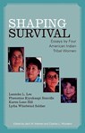 Shaping Survival - Lanniko L. Lee ; Florestine Kiyukanpi Renville ; Karen Lone Hill ; Lydia Whirlwind Soldier - 9780810857247