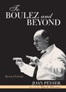 To Boulez and Beyond - Joan Peyser - 9780810858770