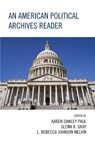 An American Political Archives Reader - Glenn Gray ; Rebecca Johnson Melvin ; Karen D. Paul - 9780810867468