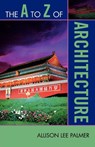 The A to Z of Architecture - Allison Lee Palmer - 9780810868953
