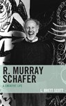R. Murray Schafer - L. Brett Scott - 9780810888258