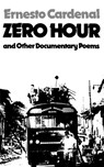 Zero Hour and Other Documentary Poems - CARDENAL,  Ernesto ; Walsh, Donald D. ; Cohen, Jonathan - 9780811207676