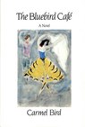 The Bluebird Café: Novel - BIRD,  Carmel - 9780811211550