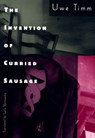 The Invention of Curried Sausage - Uwe Timm - 9780811213684