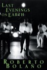 Last Evening on Earth - Roberto Bolano - 9780811216883