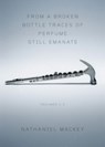 From a Broken Bottle Traces of Perfume Still Emanate - Nathaniel (University of California at Santa Cruz) Mackey - 9780811218443