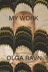 Ravn, O: My Work - Olga Ravn - 9780811234719