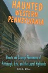 Haunted Western Pennsylvania - Patty A Wilson - 9780811711975
