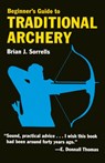 Beginner's Guide to Traditional Archery - B.J. Sorrells - 9780811731331