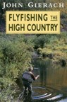 Flyfishing the High Country - John Gierach - 9780811731720