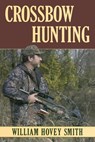 Crossbow Hunting - William Hovey Smith - 9780811733113