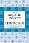 Guide to Aquatic Insects & Crustaceans - Izaak Walton League of America - 9780811744676