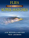 Flies for Western Super Hatches - Jim Schollmeyer ; Ted Leeson - 9780811745673