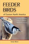 Feeder Birds of Eastern North America - Sandy Allison - 9780811758710