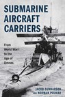 Submarine Aircraft Carriers - Jacob Gunnarson ; Norman Polmar - 9780811777308