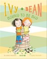 Ivy and Bean Bound to Be Bad - Annie Barrows ; Sophie Blackall - 9780811876551