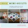 Whip Up Mini Quilts - Kathreen Ricketson ; Leigh Beisch - 9780811879941