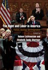 The Right and Labor in America - Nelson Lichtenstein ; Elizabeth Tandy Shermer - 9780812223606