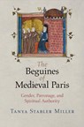 The Beguines of Medieval Paris - Tanya Stabler Miller - 9780812224115