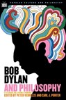 Bob Dylan and Philosophy - Carl J. Porter ; Peter Vernezze ; William Irwin - 9780812695922
