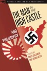 The Man in the High Castle and Philosophy - Bruce Krajewski ; Joshua Heter - 9780812699630