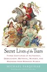 Secret Lives of the Tsars - Michael Farquhar - 9780812979053