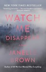 Watch Me Disappear - Janelle Brown - 9780812989489