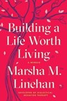 Building a Life Worth Living - Marsha M. Linehan - 9780812994612