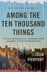 Among the Ten Thousand Things - Julia Pierpont - 9780812995237