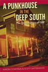 A Punkhouse in the Deep South - Aaron Cometbus ; Scott Satterwhite - 9780813068527