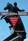 Cuban Cultural Heritage - Pablo Alonso Gonzalez - 9780813080024