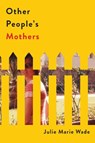 Other People's Mothers - Julie Marie Wade - 9780813081144