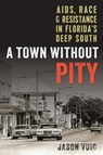 A Town Without Pity - Jason Vuic - 9780813081175