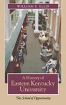 A History of Eastern Kentucky University - William E. Ellis - 9780813123462
