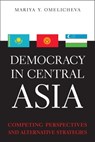 Democracy in Central Asia - Mariya Y. Omelicheva - 9780813160702