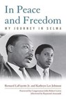 In Peace and Freedom - Bernard LaFayette ; Kathryn Lee Johnson ; Congressman John Robert Lewis - 9780813165929
