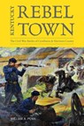 Kentucky Rebel Town - William A. Penn - 9780813167725