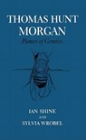 Thomas Hunt Morgan - Ian Shine ; Sylvia Wrobel - 9780813193373