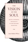 The Vision of the Soul - James Matthew Wilson - 9780813229287