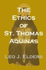 The Ethics of St. Thomas Aquinas - Leo J. Elders - 9780813231983