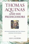 Thomas Aquinas and His Predecessors - Leo J. Elders - 9780813233161