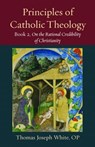 Principles of Catholic Theology, Book 2 - Thomas White - 9780813237619